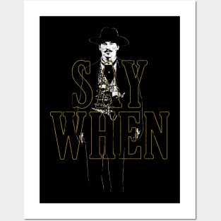 Say When (Doc Holliday) Posters and Art